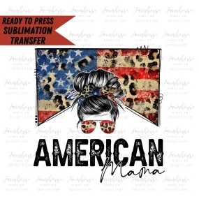 4th of July American Mama, Ready to Press Sublimation Transfer, Sublimation Transfers, Heat Transfer, Stars & Stripes, USA Flag, Country